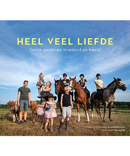 Heel veel liefde: grote gezinnen in woord en beeld