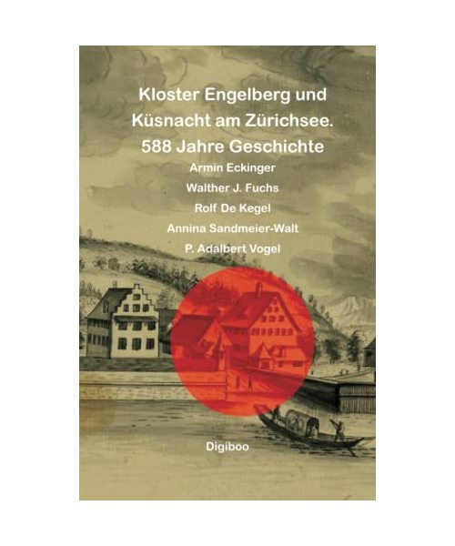 Kloster Engelberg und Küsnacht am Zürichsee: 588 Jahre Geschichte