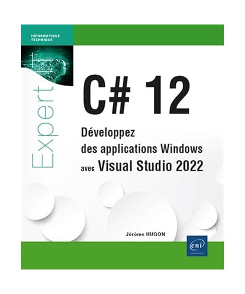 C# 12 - Développez des applications Windows avec Visual Studio 2022