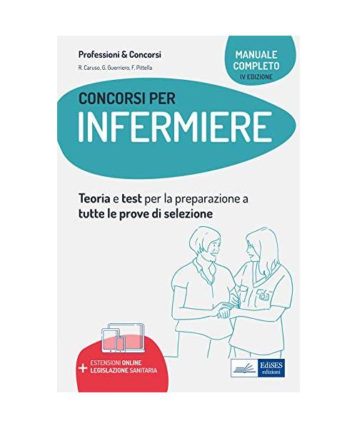 Manuale completo dei concorsi per Infermiere. Teoria e test per tutte le prove di selezione. Con aggiornamento online