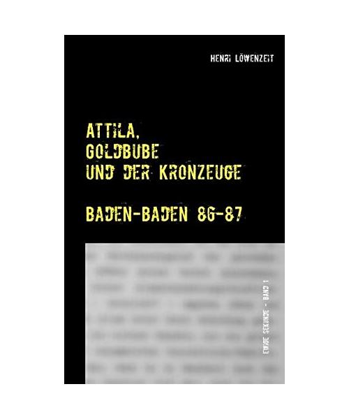Attila, Goldbube und der Kronzeuge