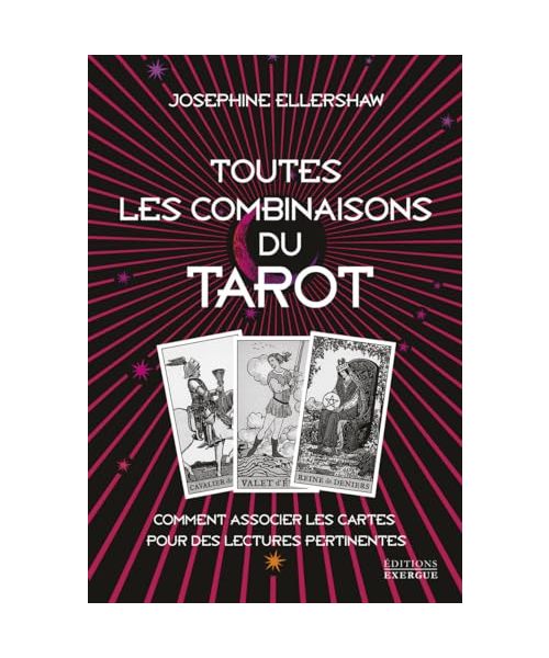Toutes les combinaisons du Tarot - Comment associer les cartes pour des lectures pertinentes