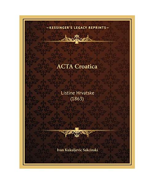ACTA Croatica: Listine Hrvatske (1863)