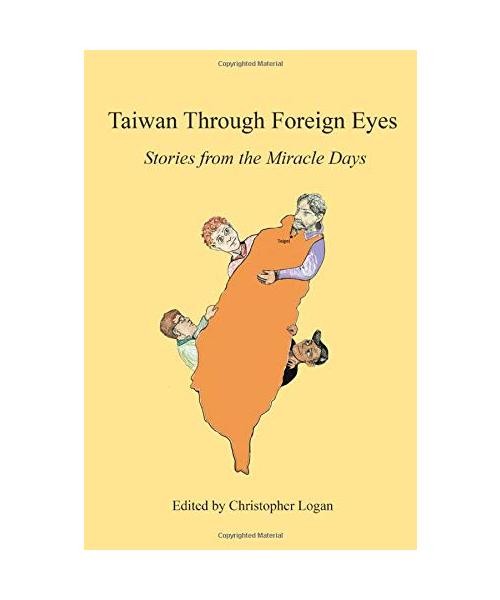Taiwan Through Foreign Eyes: Stories from the Miracle Days