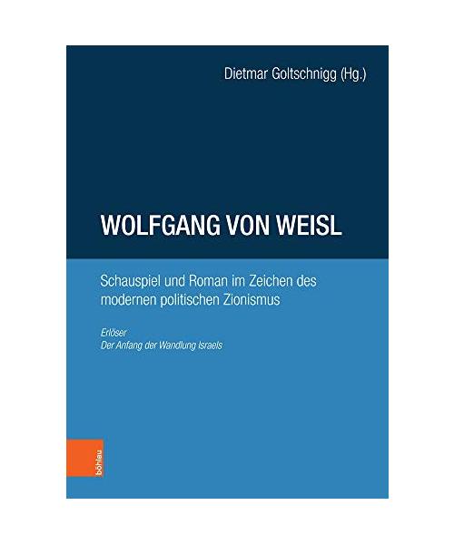 Wolfgang von Weisl: Schauspiel und Roman im Zeichen des modernen politischen Zionismus
