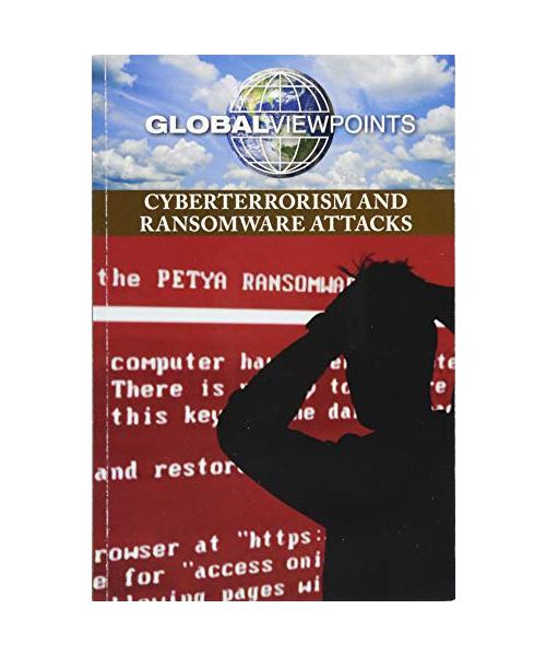 Cyberterrorism and Ransomware Attacks (Global Viewpoints)