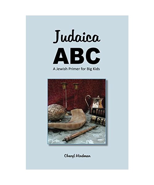 Judaica A-B-C: A Jewish Primer for Big Kids (Abecedaries for Big Kids, Band 3)