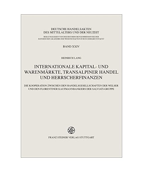 Internationale Kapital- und Warenmärkte, transalpiner Handel und Herrscherfinanzen