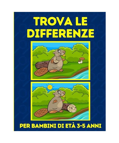 Trova le Differenze per bambini di età 3-5 anni: 65 puzzle | 300+ differenze | Libro delle attività | Libro delle differenze per bambini di 3, 4 e 5 anni