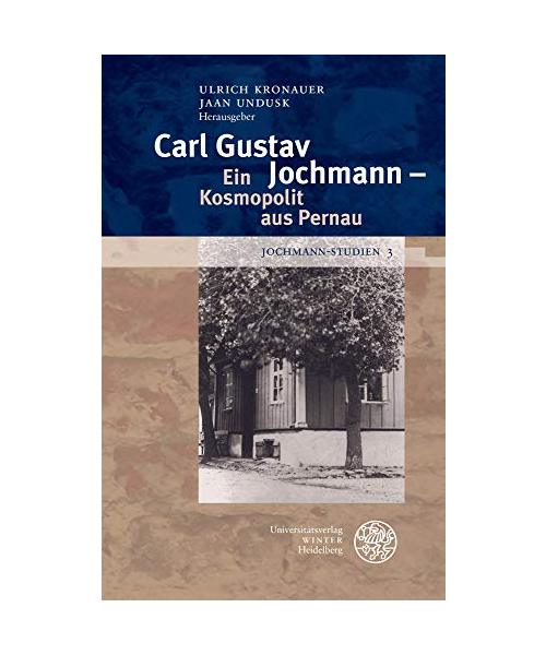 Carl Gustav Jochmann - Ein Kosmopolit aus Pernau
