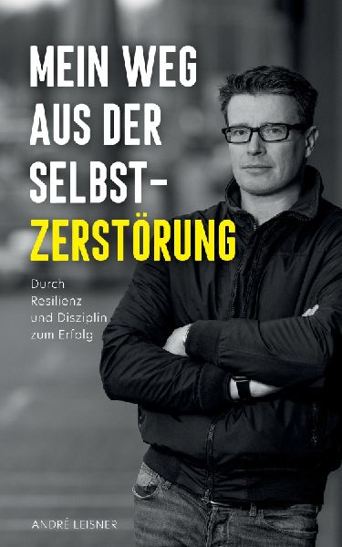 Mein Weg aus der Selbstzerstörung