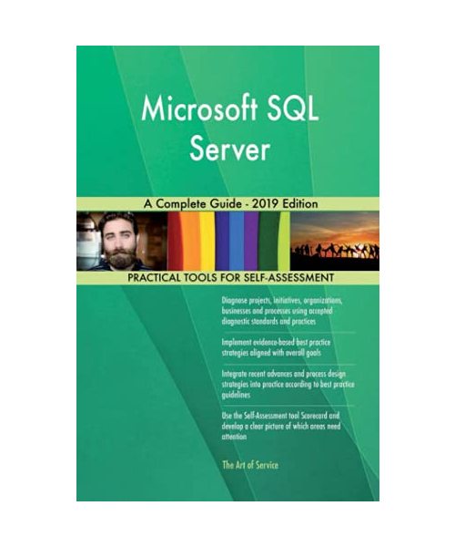 Microsoft SQL Server A Complete Guide - 2019 Edition