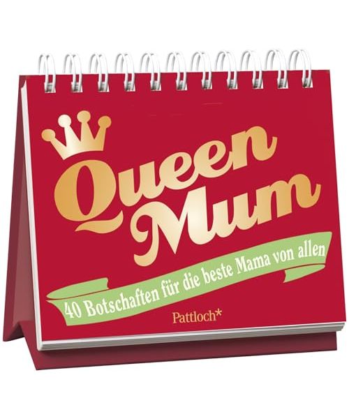 Queen Mum: 40 Botschaften für die beste Mama von allen