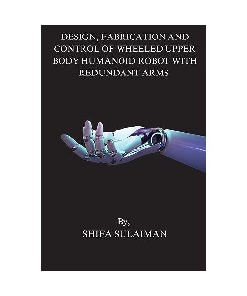 Design, Fabrication and Control of Wheeled Upper Body Humanoid Robot with Redundant Arms