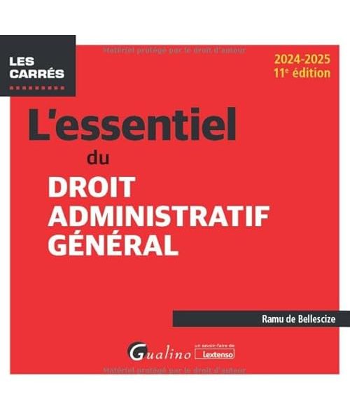 L'essentiel du droit administratif général: À jour des dernières évolutions législatives et jurisprudentielles