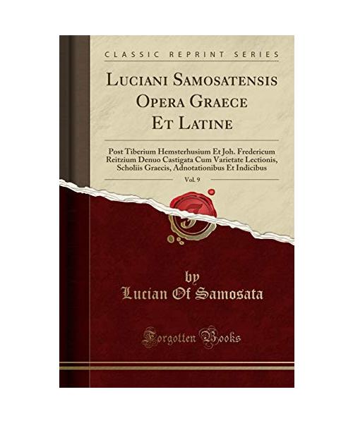 Luciani Samosatensis Opera Graece Et Latine, Vol. 9