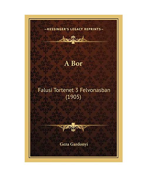 A Bor: Falusi Tortenet 3 Felvonasban (1905)