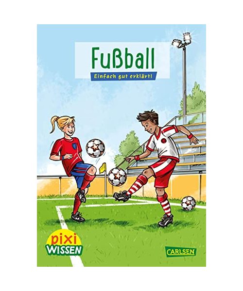 Pixi Wissen 23: Fußball: Einfach gut erklärt! | Allgemeinwissen für Grundschulkinder. (23)