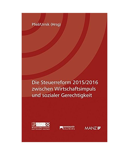 Die Steuerreform 2015/2016 zwischen Wirtschaftsimpuls und sozialer Gerechtigkeit