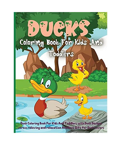 Ducks Coloring Book For Kids And Toddlers: Best Ducks Coloring Book For Kids And Toddlers, Funny Coloring Books for Kids Ages 2-8, Boys and Girls, For