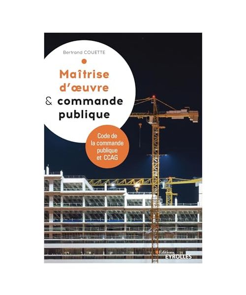 Maitrise d'oeuvre et commande publique: Code de la commande publique et CCAG