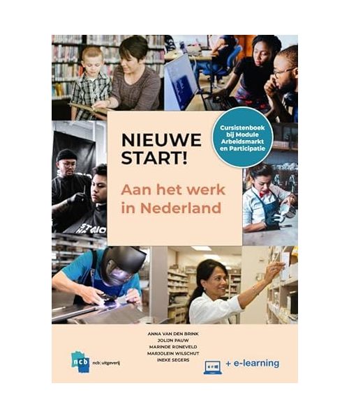 Nieuwe Start! Aan het werk in Nederland: Cursistenboek bij Module Arbeidsmarkt en Participatie