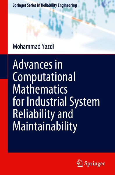 Advances in Computational Mathematics for Industrial System Reliability and Maintainability