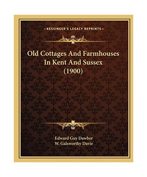Old Cottages and Farmhouses in Kent and Sussex (1900)
