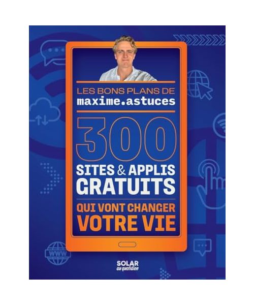 300 sites et applis gratuits qui vont changer votre vie