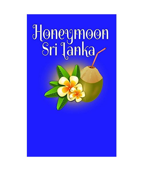 Honeymoon Sri Lanka: Blank Lined Honeymoon Travel Journal for Honeymoon Memories, Honeymoon Journal, Honeymoon Diary