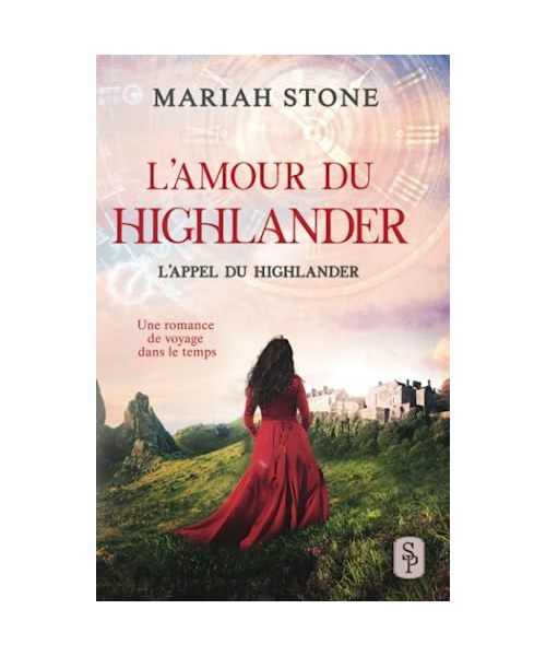 L’Amour du highlander: Une romance historique de voyage dans le temps (L’Appel du highlander, Band 4)