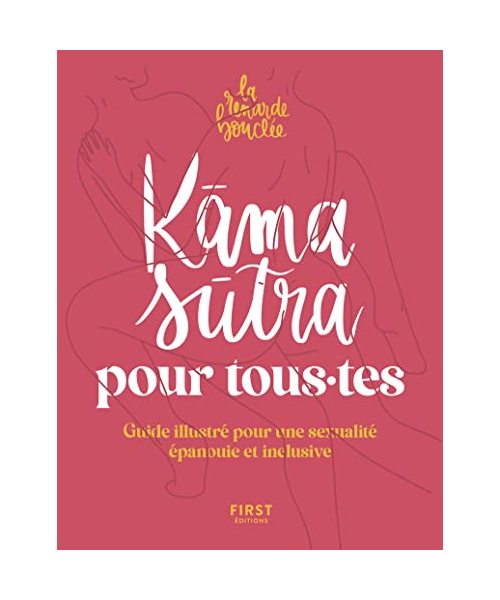 Le kama sutra pour tou.te.s: Guide illustré pour une sexualité épanouie et inclusive