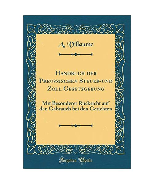 Handbuch der Preussischen Steuer-und Zoll Gesetzgebung