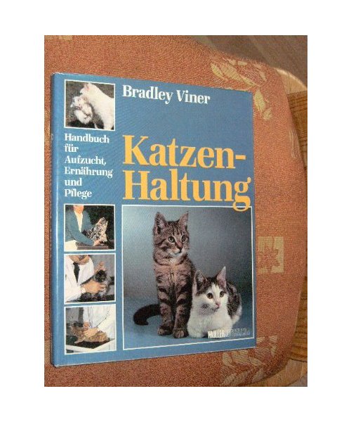 Katzenhaltung - Handbuch für Aufzucht, Ernährung und Pflege