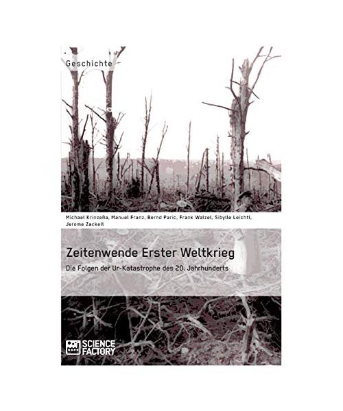 Zeitenwende Erster Weltkrieg. Die Folgen der Ur-Katastrophe des 20. Jahrhunderts