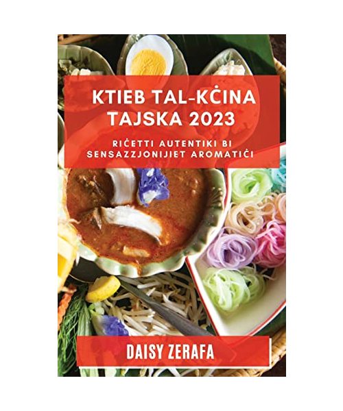 Ktieb tal-Kċina Tajska 2023: Riċetti Autentiki bi Sensazzjonijiet Aromatiċi