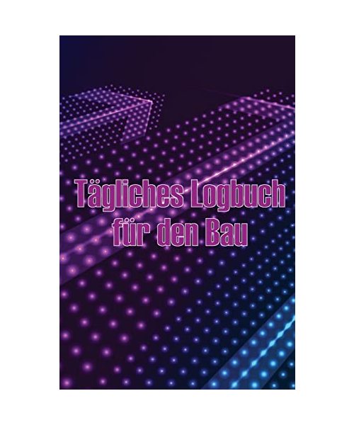 Tägliches Logbuch für den Bau