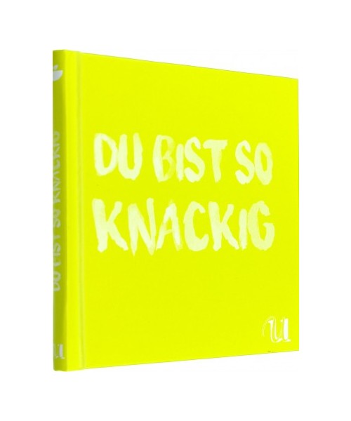 Du bist so knackig