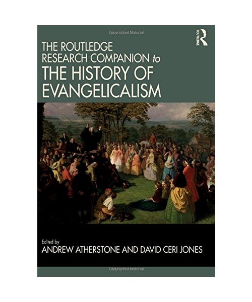 The Routledge Research Companion to the History of Evangelicalism