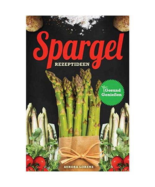 Spargel: 44 Rezeptideen für die beste Spargelzeit