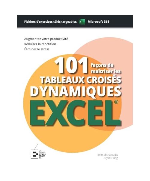 101 façons de maîtriser les tableaux croisés dynamiques Excel : édition premium couleur: Filtre, Segment, Graphe. Guide Illustré - 1000 Écrans et Exercices