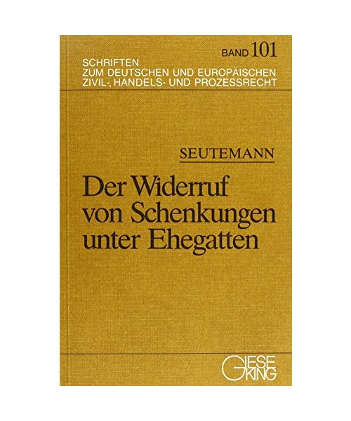 Der Widerruf von Schenkungen unter Ehegatten
