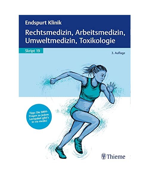 Endspurt Klinik Skript 19: Rechtsmedizin, Arbeitsmedizin, Umweltmedizin, Toxikologie