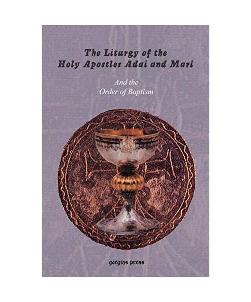 The Liturgy of the Holy Apostles Adai and Mari and the Order of Baptism