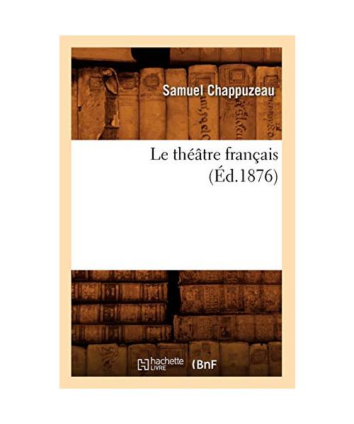 Le théâtre français (Éd.1876)