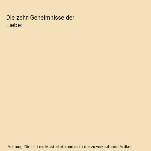Die zehn Geheimnisse der Liebe