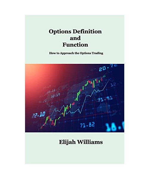 Options Definition and Function: How to Approach the Options Trading