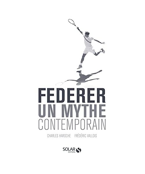 Federer - Un mythe contemporain