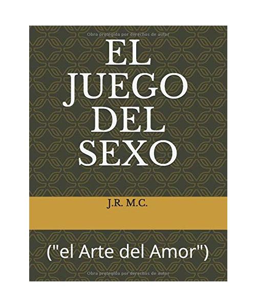 EL JUEGO DEL SEXO: ("el Arte del Amor")