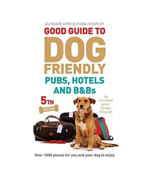 Good Guide to Dog Friendly Pubs, Hotels and BBs